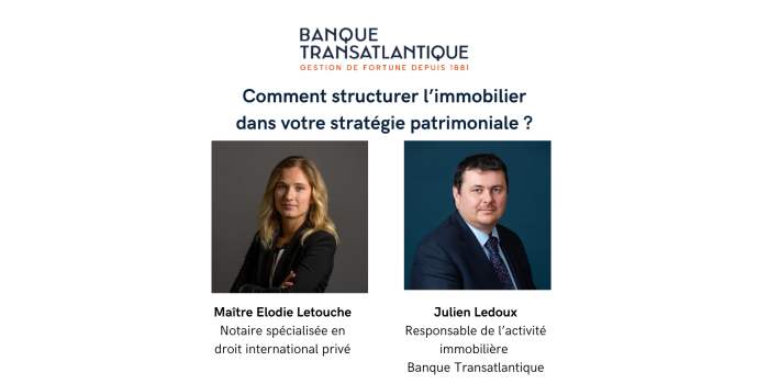 Conférence Banque Transatlantique : Comment structurer l'immobilier dans votre stratégie patrimoniale ?